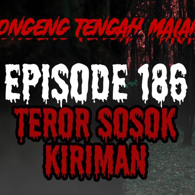 Dongeng Tengah Malam - TEROR SOSOK KIRIMAN