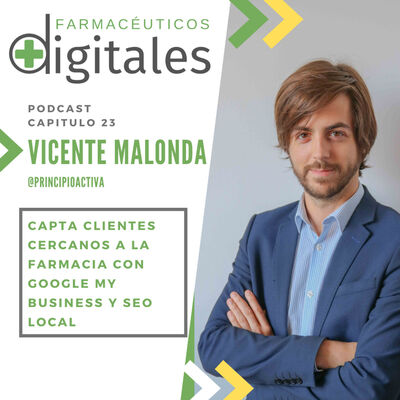 Capítulo 23: Capta clientes cercanos a la farmacia con Google my Business y SEO local, con Vicente Malonda