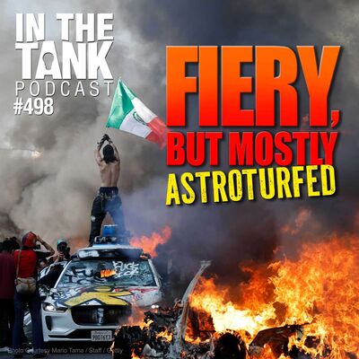 Fiery But Mostly Astroturfed - In The Tank #498