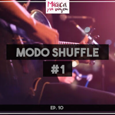 EP#10 – Modo Shuffle #1