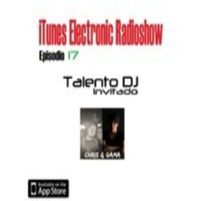 iTunes Electronic Radioshow #17 Talento DJ By Chris & Gama