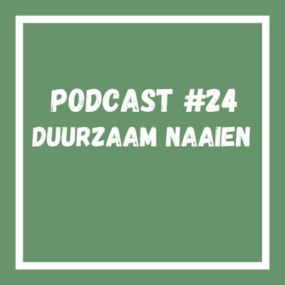 Podcast #24 Duurzaam naaien