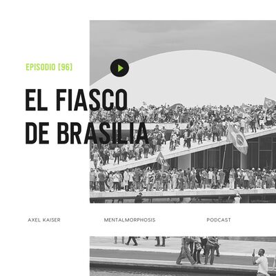 #94 Mentalmorphosis: El fiasco de Brasilia