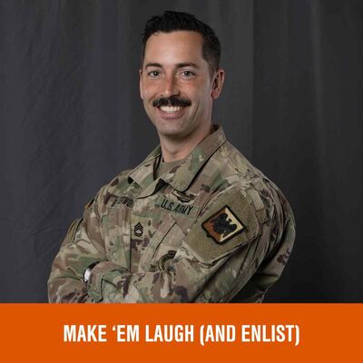 Make ‘Em Laugh (and Enlist)
