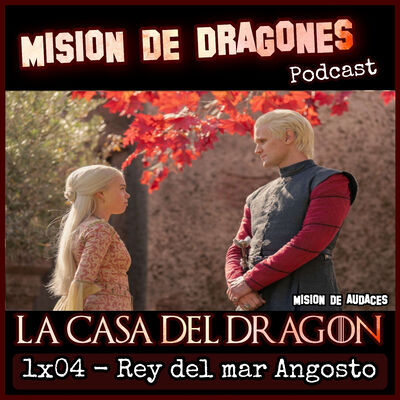 104. MDA - La casa del Dragon - 1x04 - Rey del mar Angosto