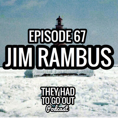 Episode 67: Jim Rambus - BMCS (Ret.) - Coxswain - OIC - Lighthouse Keeper - Lightship Sailor