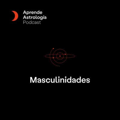AstroDebate: Masculinidades - T7 E8