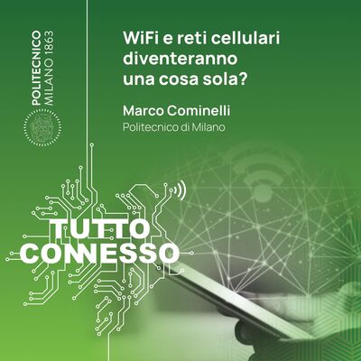 WiFi e reti cellulari diventeranno una cosa sola? Con Marco Cominelli