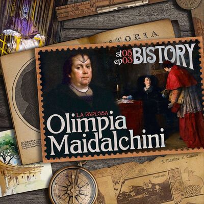 Bistory S05E03 Olimpia Maidalchini