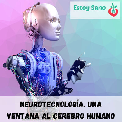 #129. Neurotecnología: Una Ventana al Cerebro Humano