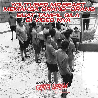 MR.BEAST MAKSA ORANG2 TAMPIL GILA DI VIDEO-NYA - Conspiracy, Podcast Cerita Seram