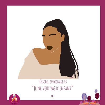 Témoignage #3 - "Je ne veux pas d'enfants" de D.
