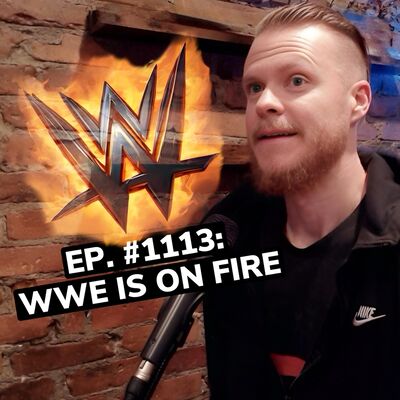 Ep. #1113: WWE is on fire, The Rock 'acknowledges' Roman Reigns, and WrestleMania odds are revealed