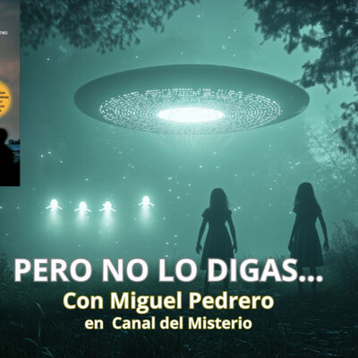 412- 12x10- PERO NO LO DIGAS con MIGUEL PEDRERO- EL MOYRA