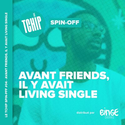 Spin-Off #04 - Avant Friends, il y avait Living Single