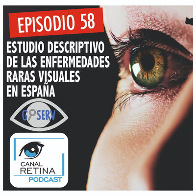 Episodio 58 - Estudio descriptivo de las Enfermedades Raras visuales en España (EDERVE)