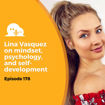 AFP 178 - Lina Vasquez: Mindset, Psychology, and Self-development