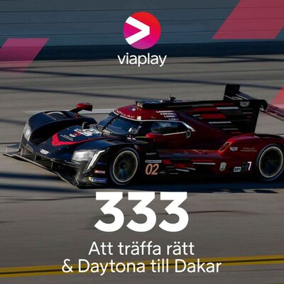 333. Att träffa rätt & Daytona till Dakar