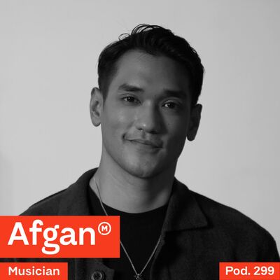 Pod. 299 Afgan TALKS ABOUT THE JOURNEY TO BEING HAPPIER