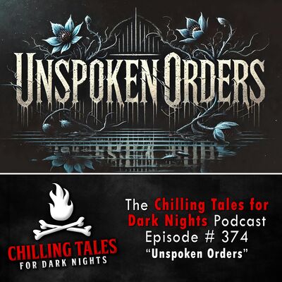 374: Unspoken Orders - Chilling Tales for Dark Nights
