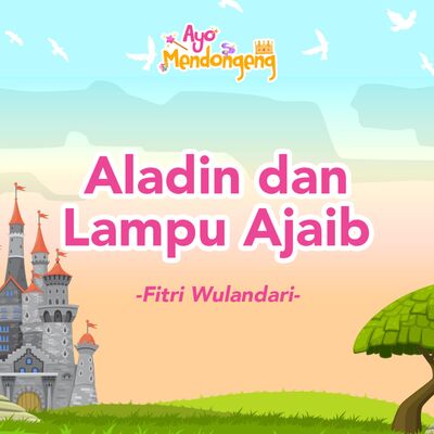 Ayo Mendongeng: Aladin dan Lampu Ajaib - Fitri Wulandari