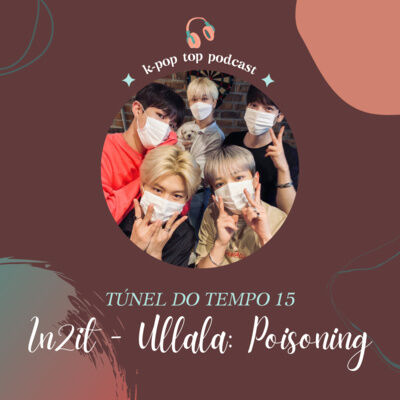 Túnel do tempo #15: IN2IT - ULlala: Poisoning