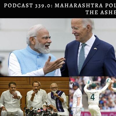 Podcast 339.0- Maharashtra Politics, PM Modi in the US, The Ashes Test Series & 'Spirit of Cricket'