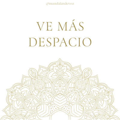 MEDITACIÓN BREVE GUIADA · "VE MÁS DESPACIO"