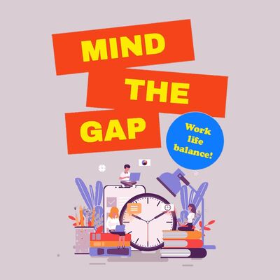 Mind the Gap episode 3 - Work/Study-Life Balance