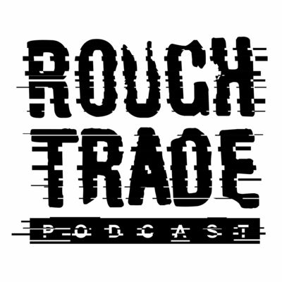 Rough Trade Podcast 87 with Fontaines D.C.