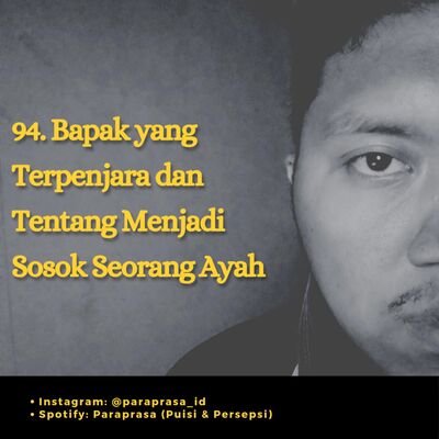 94. Bapak yang Terpenjara & Tentang Menjadi Sosok Seorang Ayah