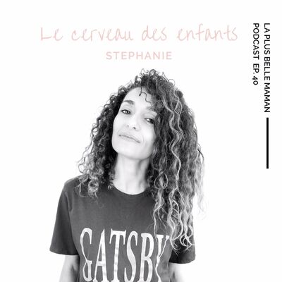 Le cerveau des enfants avec Stéphanie Brillant
