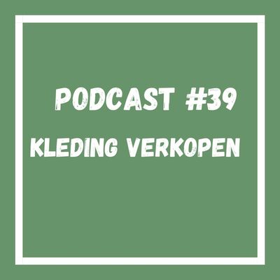Podcast #39 kleding verkopen
