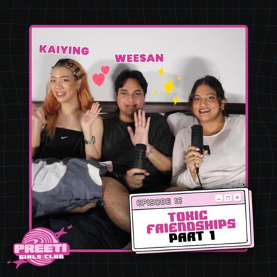 Toxic Friendships ☠️: Our experiences ft. Wee San & Kai Ying | PGC EP #16