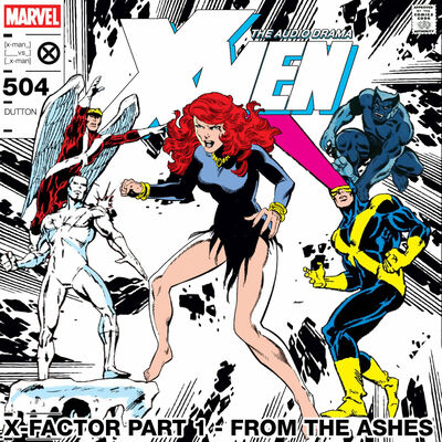 Episode 4: X-Factor Part One: From The Ashes
