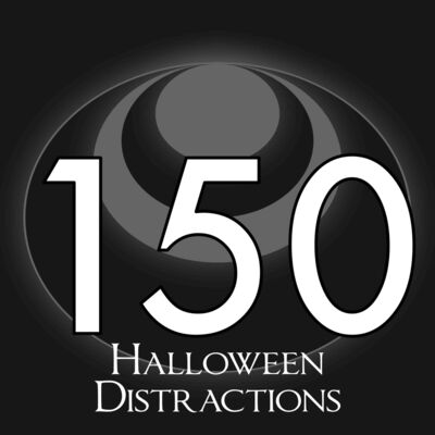 150 – Halloween Distractions
