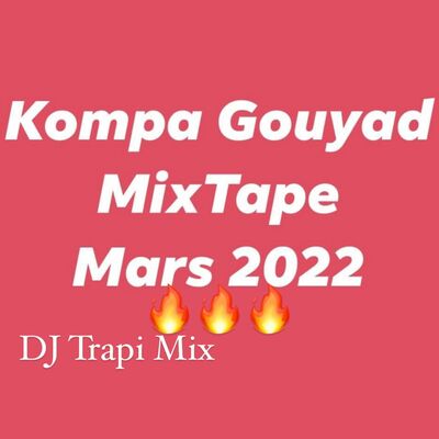 Kompa Gouyad MixTape Mars 2022 ft. Enposib, T-Vice, Harmonik, Gabel, Bedjine K-dilak & Kenny Haiti