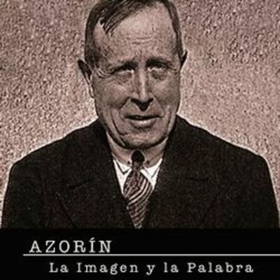 Azorín. La imagen y la palabra (Documental)