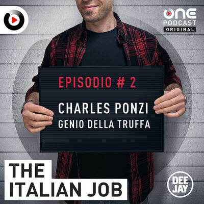 Episodio 2: Charles Ponzi, il più grande genio della truffa