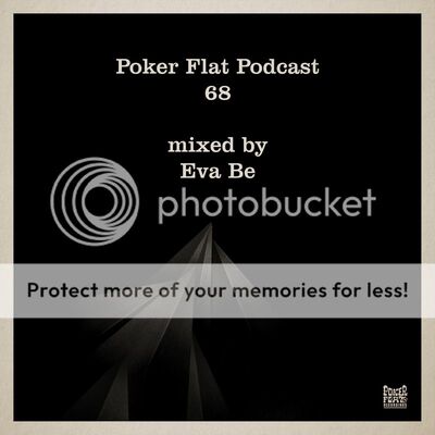 Poker Flat Podcast 68 mixed by Eva Be