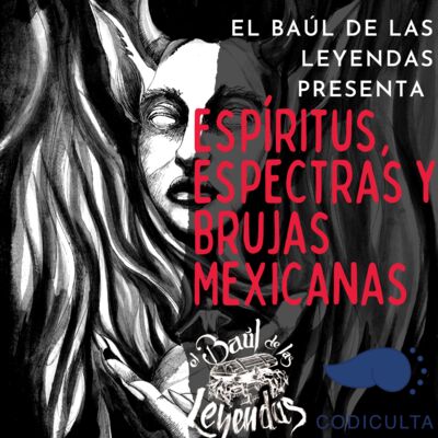 Espíritus, Espectras y brujas Mexicanas