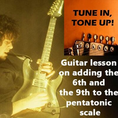 Guitar lesson on adding the 6th and the 9th to the pentatonic scale