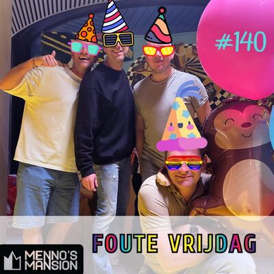 #140 Foute Vrijdag