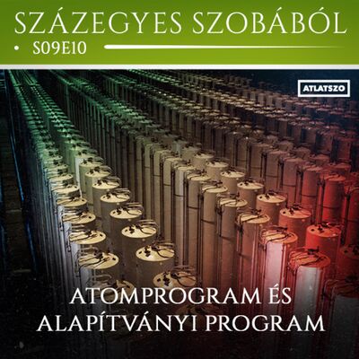 Atomprogram és alapítványi program - Podcast a százegyes szobából S09E10