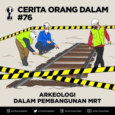 Cerita Orang Dalam #76 : Arkeologi Dalam Pembangunan MRT