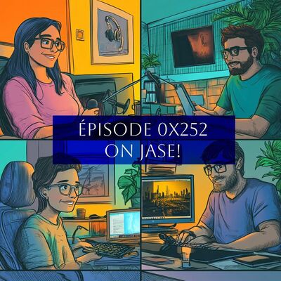 Episode 0x252 - On jase!