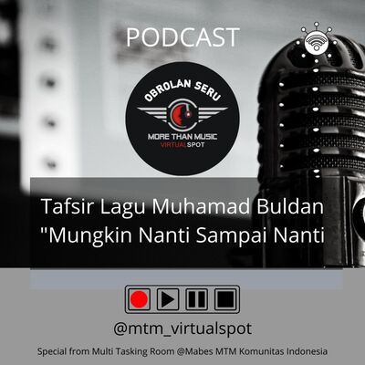 Mungkin Nanti Sampai Nanti (Tafsir Lagu Muhamad Buldan) episode 2