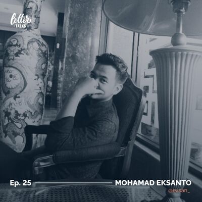 Letter Talks #25 - Mohamad Eksanto / @exsan_