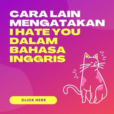 Cara Lain Mengatakan I Hate You dalam bahasa inggris