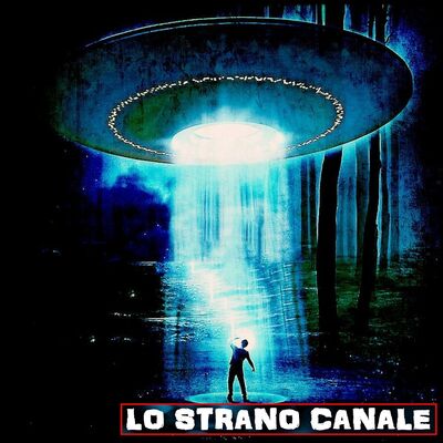 RAPIMENTO ALIENO (Lo Strano Canale)